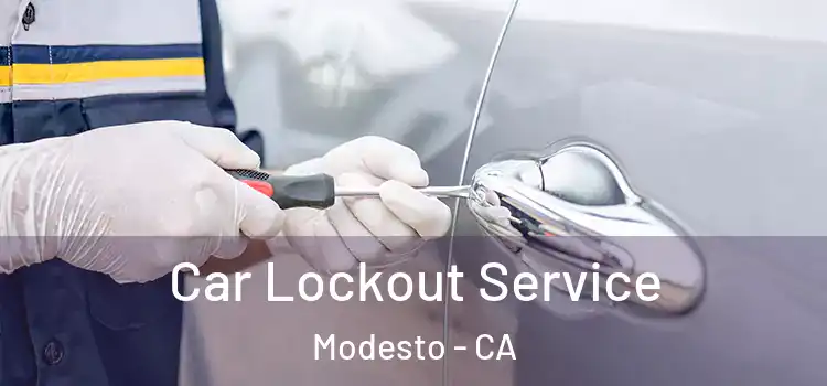 Car Lockout Service Modesto - CA