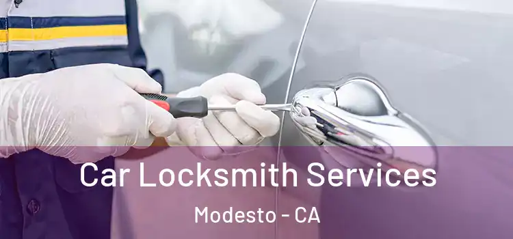 Car Locksmith Services Modesto - CA