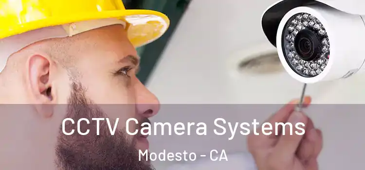 CCTV Camera Systems Modesto - CA