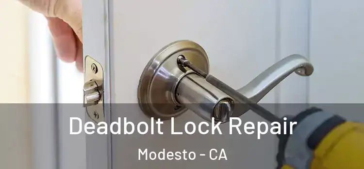Deadbolt Lock Repair Modesto - CA