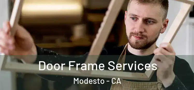 Door Frame Services Modesto - CA