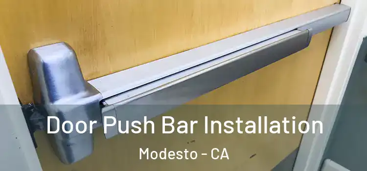  Door Push Bar Installation Modesto - CA