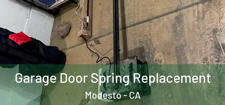  Garage Door Spring Replacement Modesto - CA