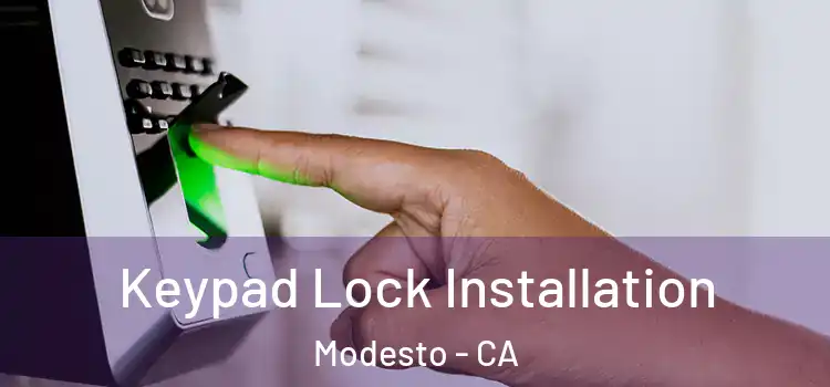 Keypad Lock Installation Modesto - CA