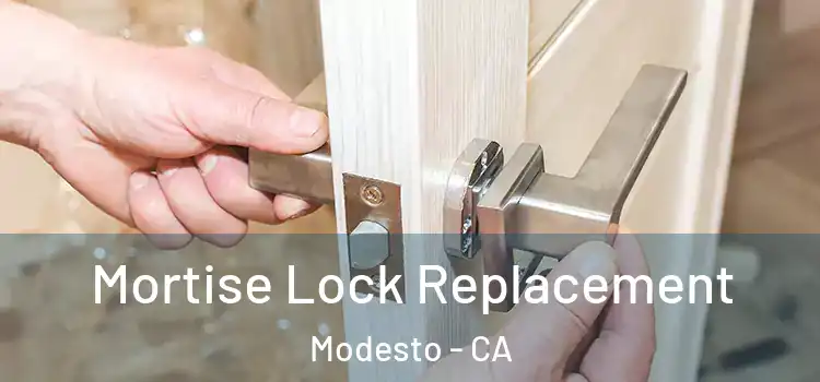 Mortise Lock Replacement Modesto - CA